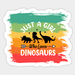 Just a girl who loves Dinosaurs 9 h Sticker